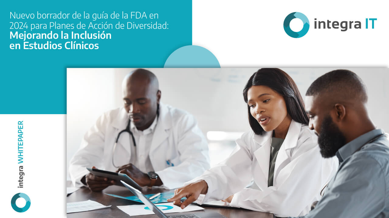 Nuevo borrador de la guía de la FDA en 2024 para Planes de Acción de Diversidad Mejorando la Inclusión en Estudios Clínicos